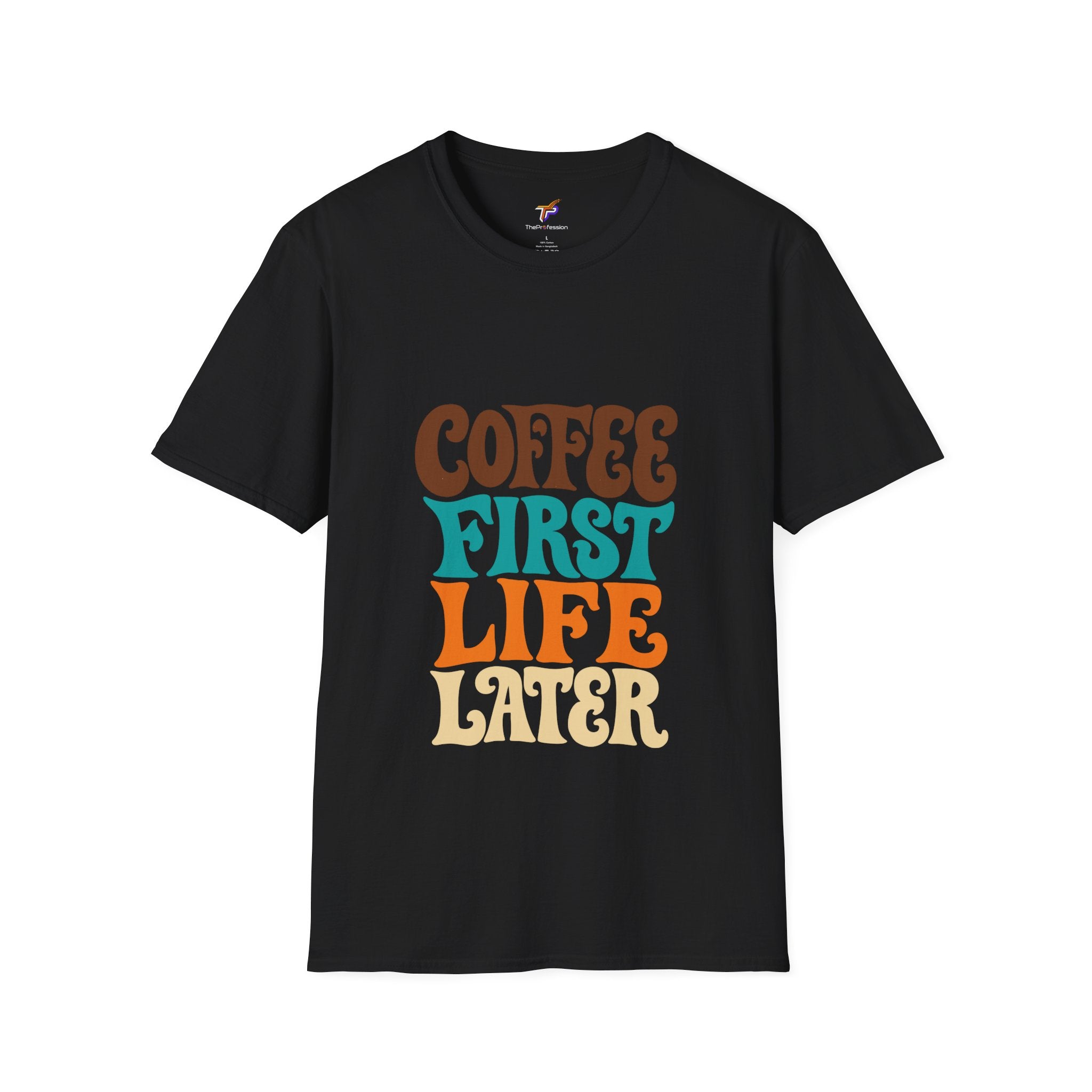 Coffee First Life Later graphic T-shirt with bold colorful typography on black fabric